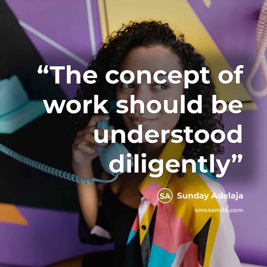 “The concept of work should be understood diligently” quote by Sunday Adelaja
