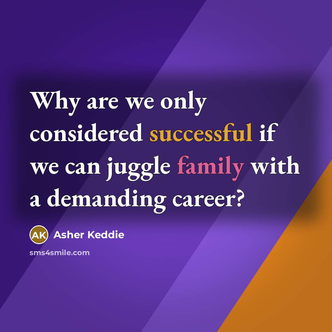 “Why are we only considered successful if we can juggle family with a demanding career?” quote by Asher Keddie