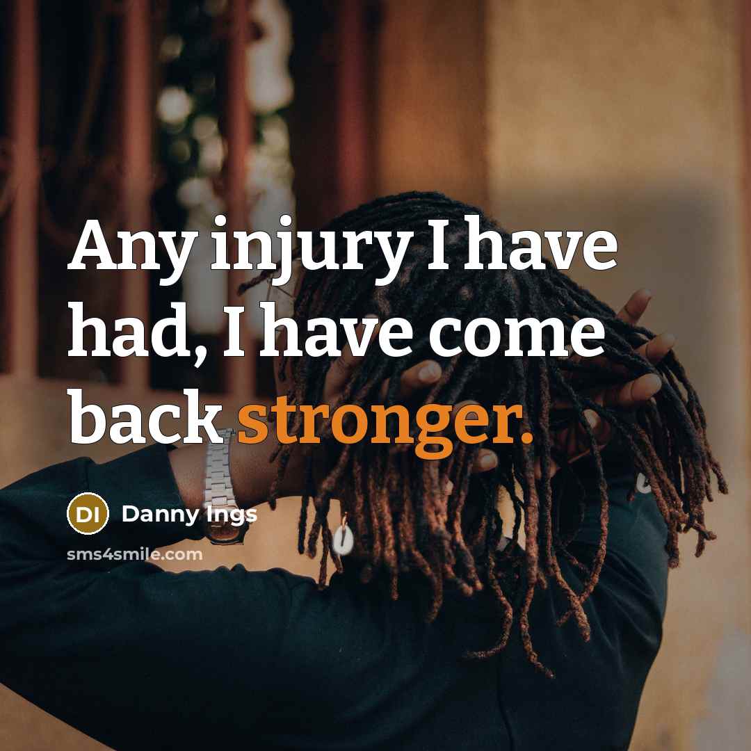 “Any injury I have had, I have come back stronger.” quote by Danny Ings