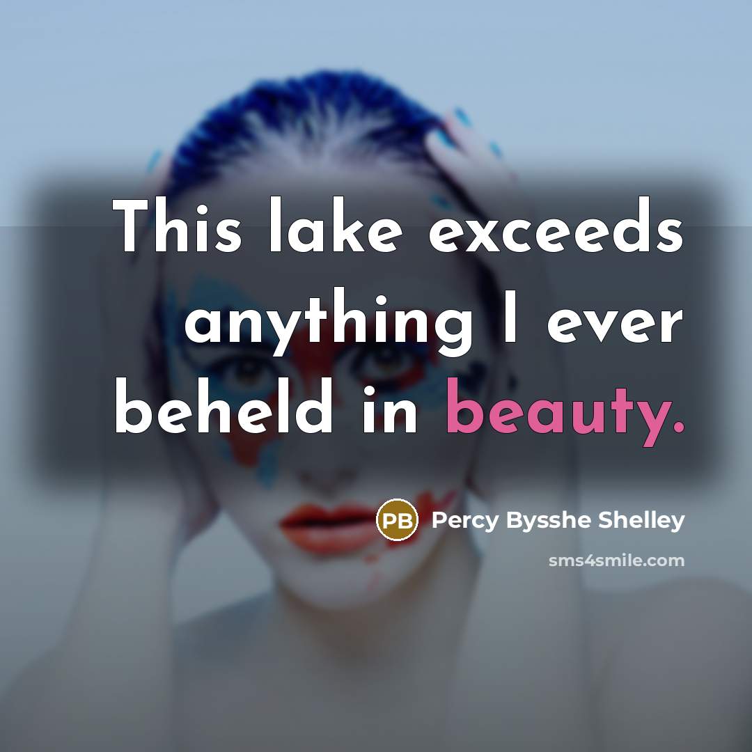 “This lake exceeds anything I ever beheld in beauty.” quote by Percy Bysshe Shelley