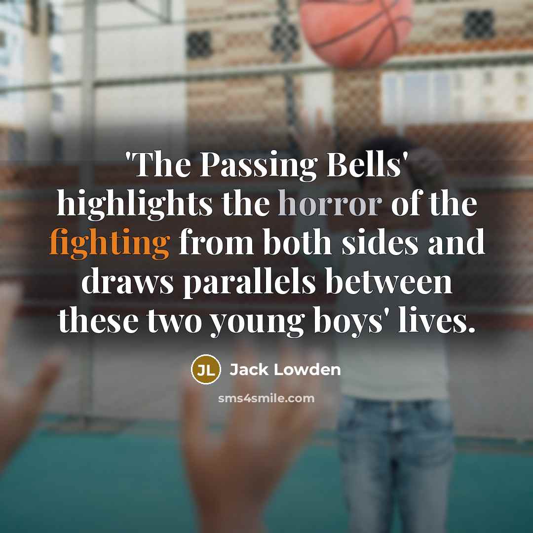 “'The Passing Bells' highlights the horror of the fighting from both sides and draws parallels between these two young boys' lives.” quote by Jack Lowden