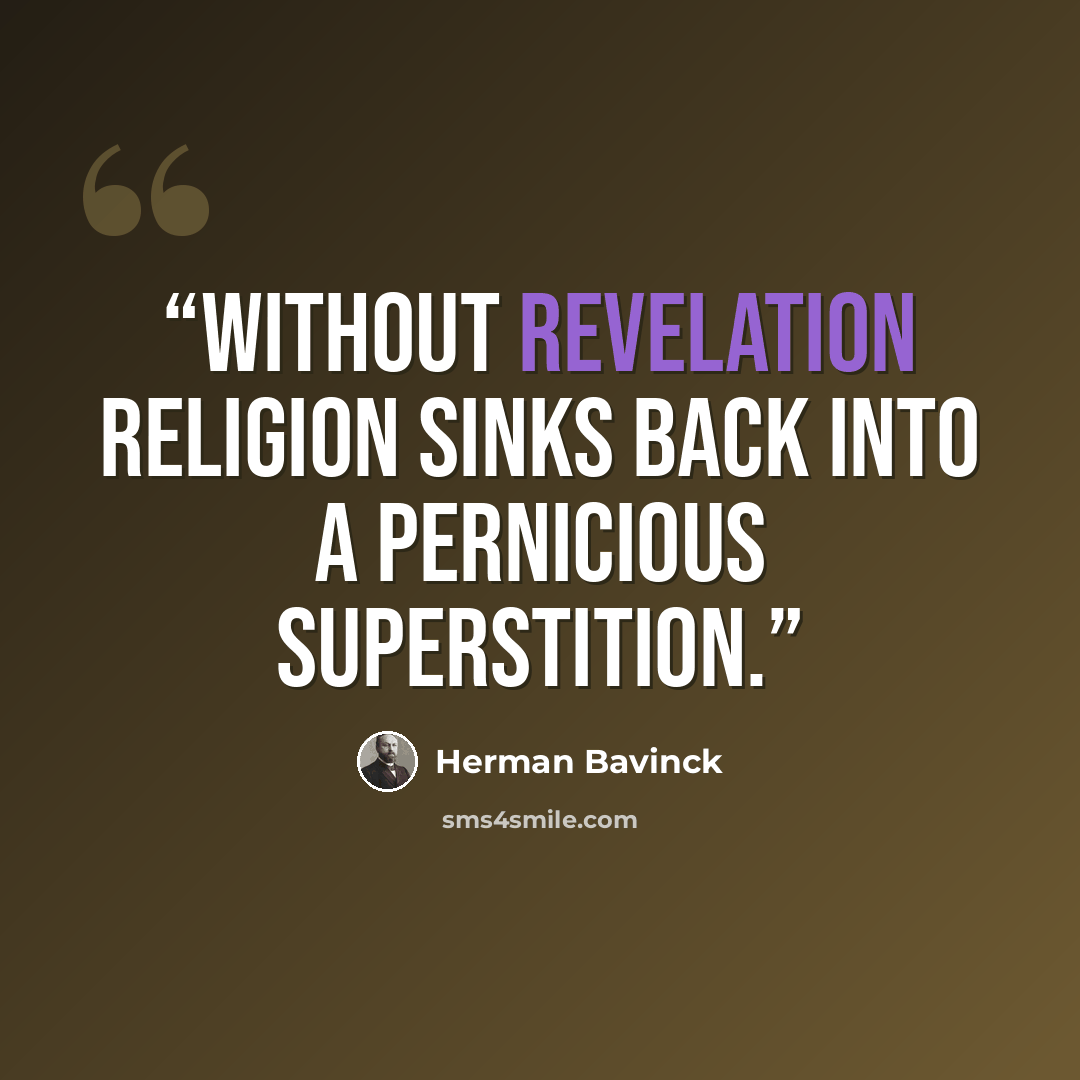 “Without revelation religion sinks back into a pernicious superstition.” quote by Herman Bavinck