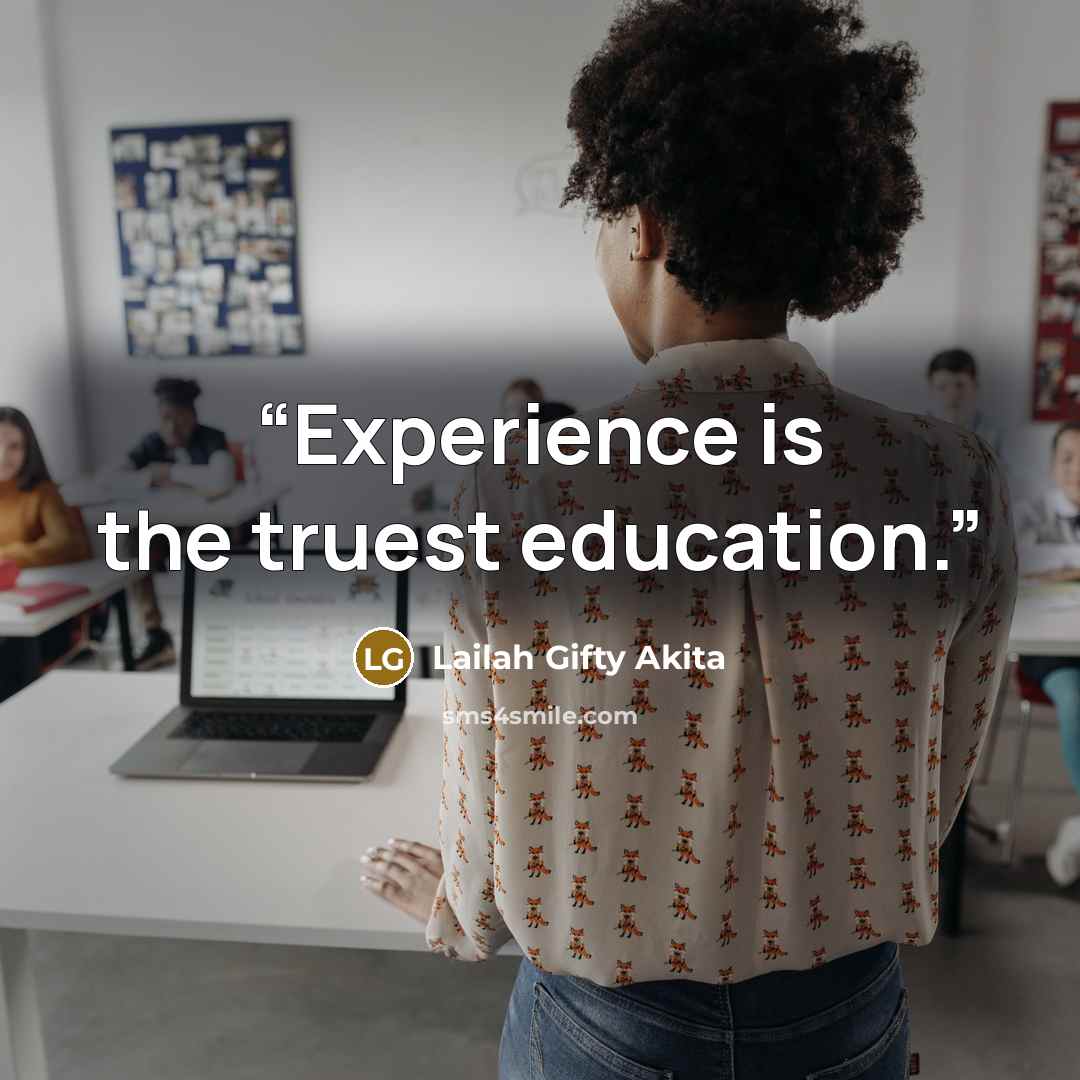“Experience is the truest education.” quote by Lailah Gifty Akita