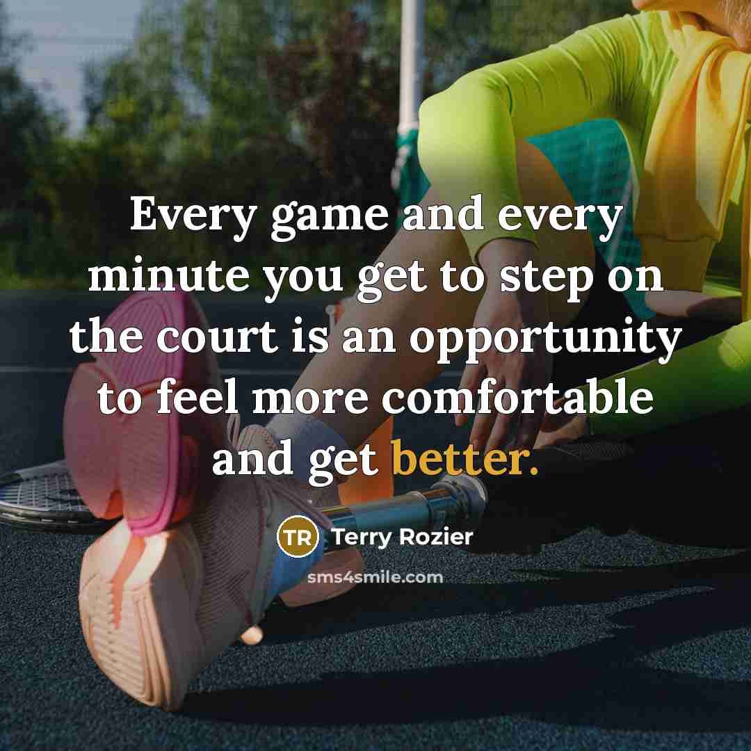 “Every game and every minute you get to step on the court is an opportunity to feel more comfortable and get better.” quote by Terry Rozier