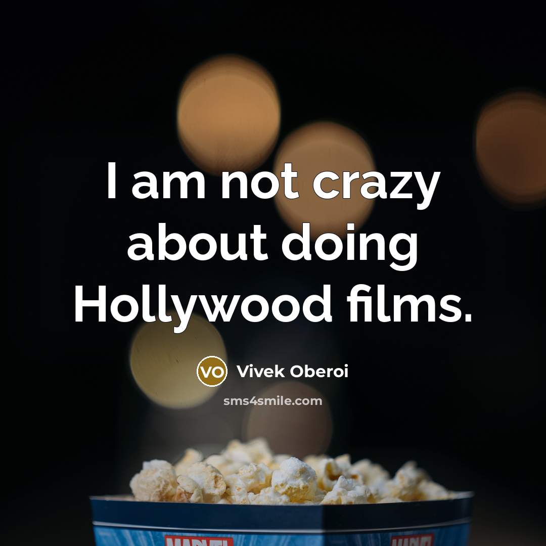 “I am not crazy about doing Hollywood films.” quote by Vivek Oberoi