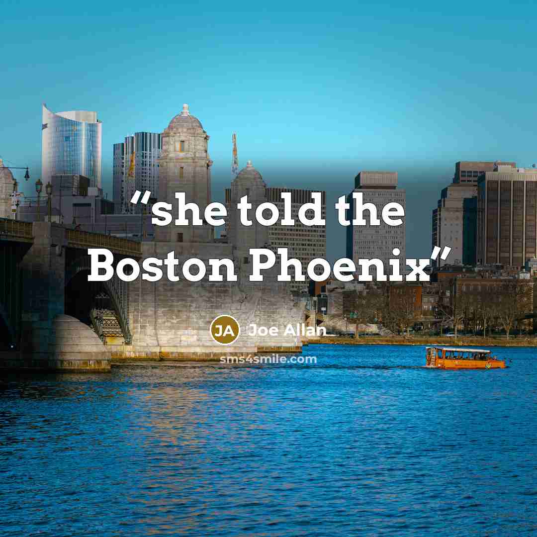 “she told the Boston Phoenix” quote by Joe Allan