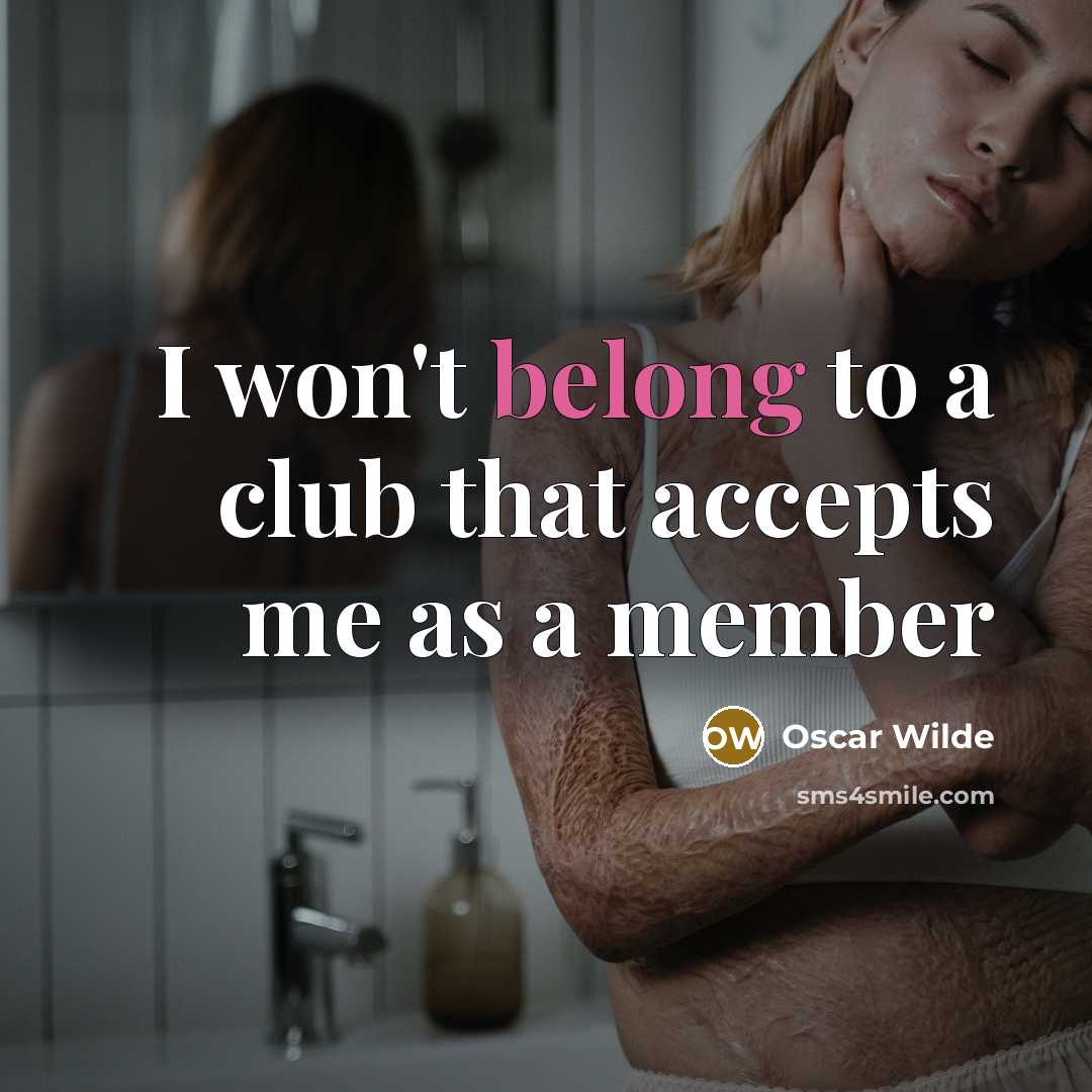 “I won't belong to a club that accepts me as a member” quote by Oscar Wilde