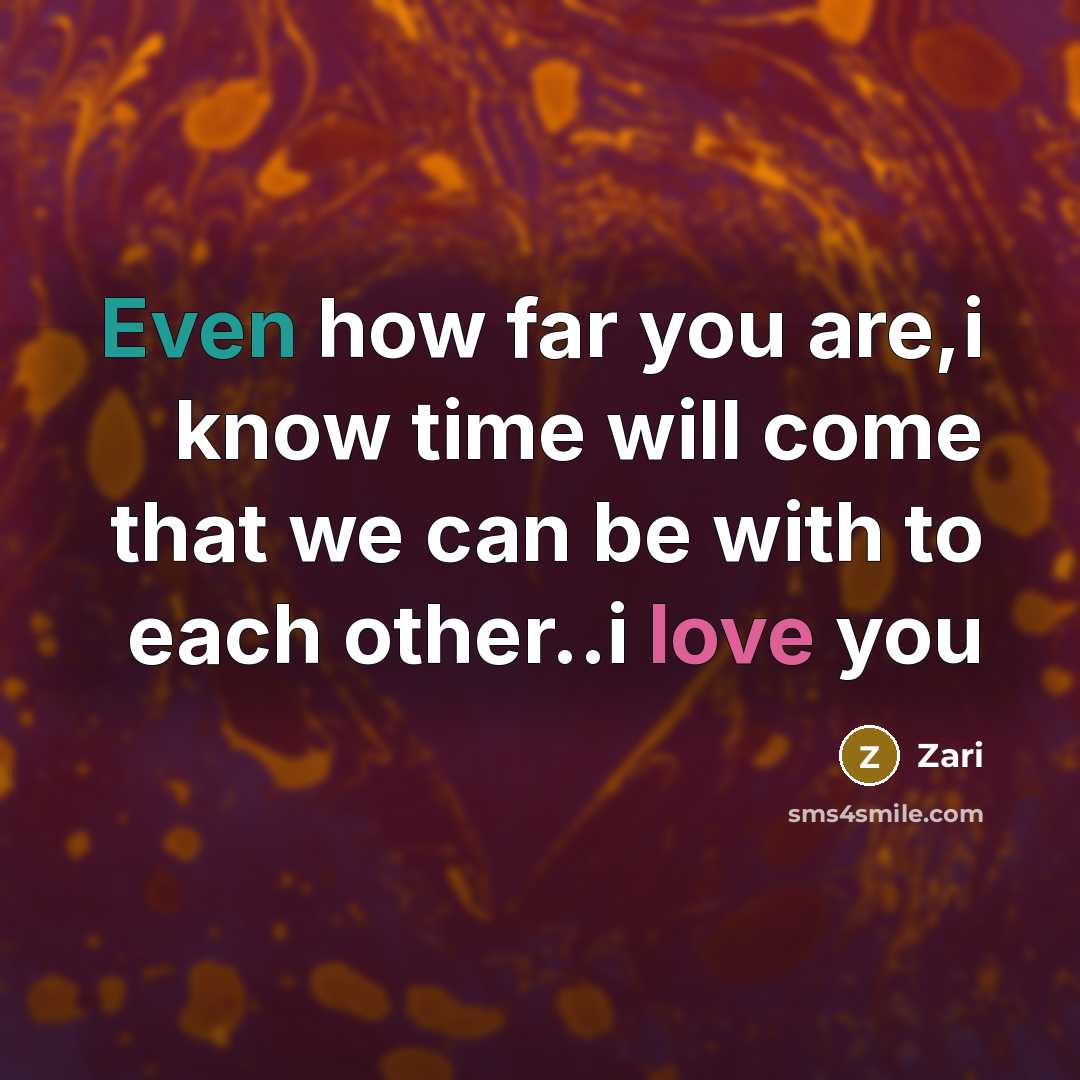 “Even how far you are,i know time will come that we can be with to each other..i love you” quote by Zari
