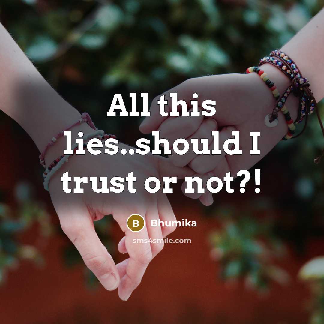 “All this lies..should I trust or not?!” quote by Bhumika