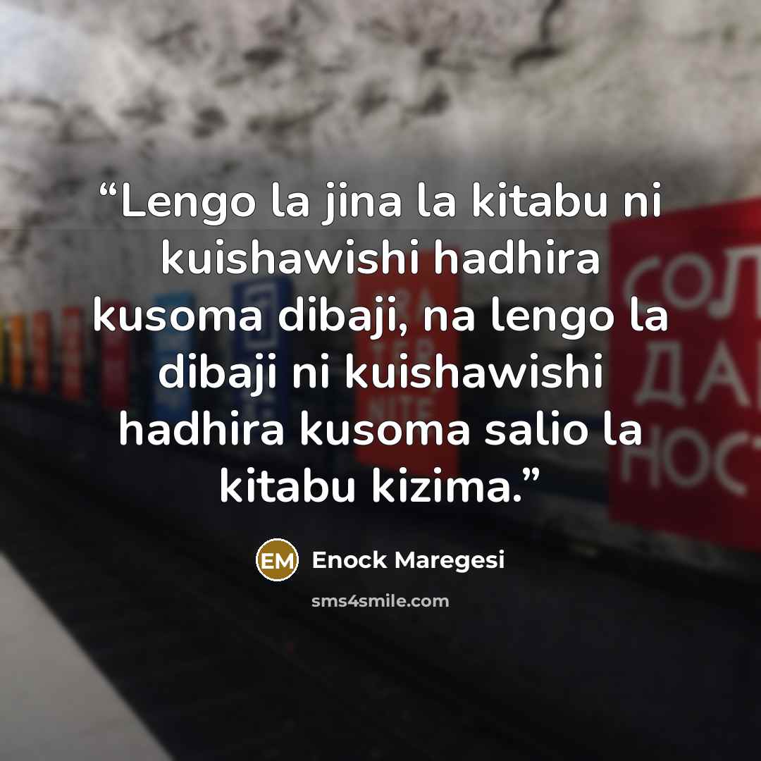 “Lengo la jina la kitabu ni kuishawishi hadhira kusoma dibaji, na lengo la dibaji ni kuishawishi hadhira kusoma salio la kitabu kizima.” quote by Enock Maregesi