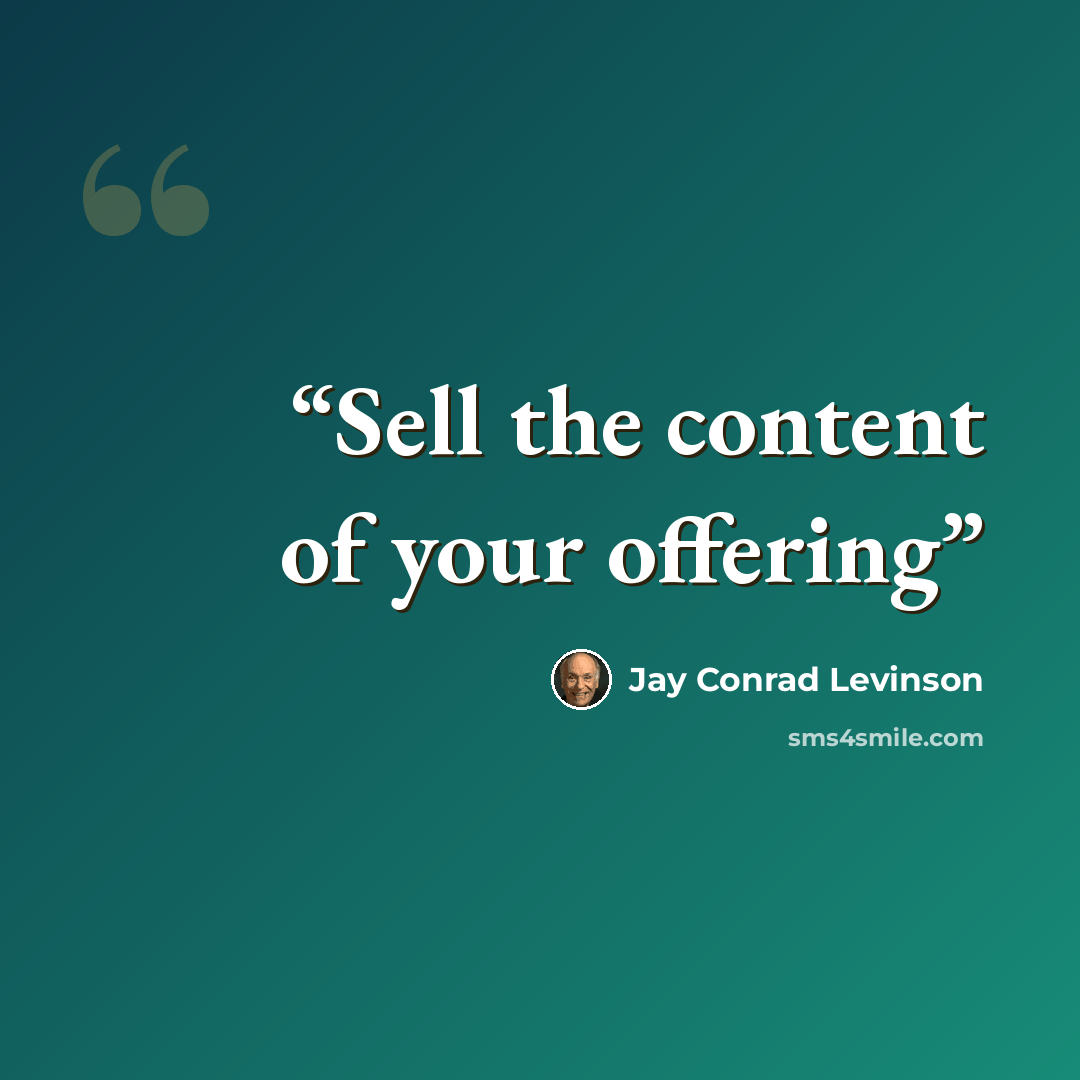 “Sell the content of your offering” quote by Jay Conrad Levinson