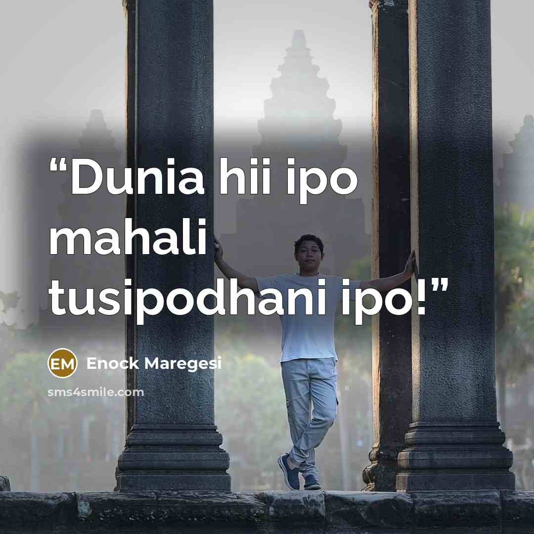 “Dunia hii ipo mahali tusipodhani ipo!” quote by Enock Maregesi