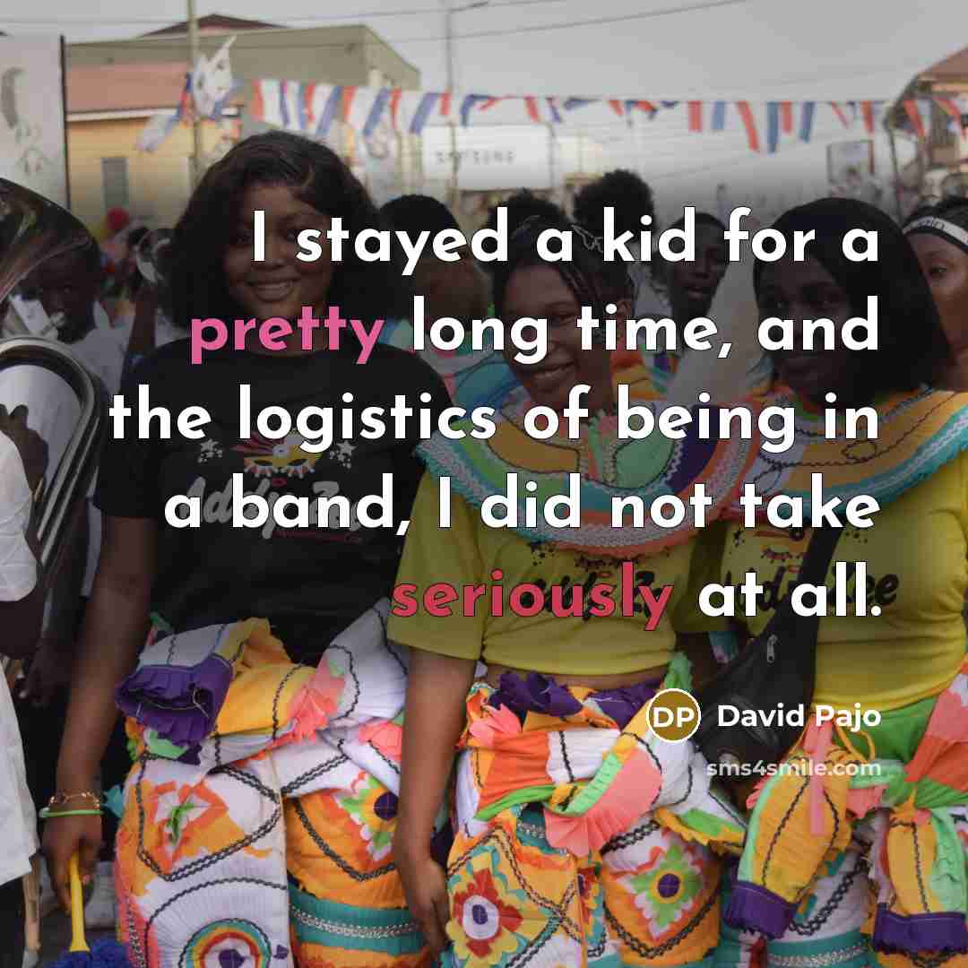 “I stayed a kid for a pretty long time, and the logistics of being in a band, I did not take seriously at all.” quote by David Pajo
