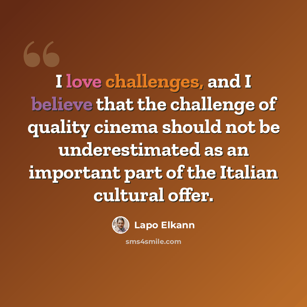 “I love challenges, and I believe that the challenge of quality cinema should not be underestimated as an important part of the Italian cultural offer.” quote by Lapo Elkann