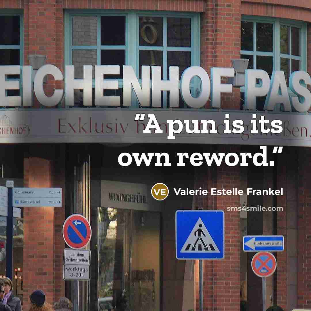 “A pun is its own reword.” quote by Valerie Estelle Frankel