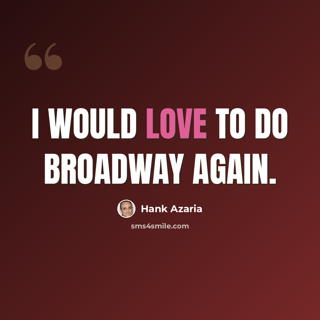 “I would love to do Broadway again.” quote by Hank Azaria