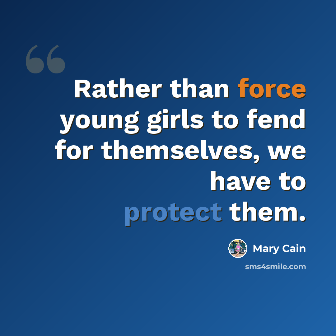 “Rather than force young girls to fend for themselves, we have to protect them.” quote by Mary Cain