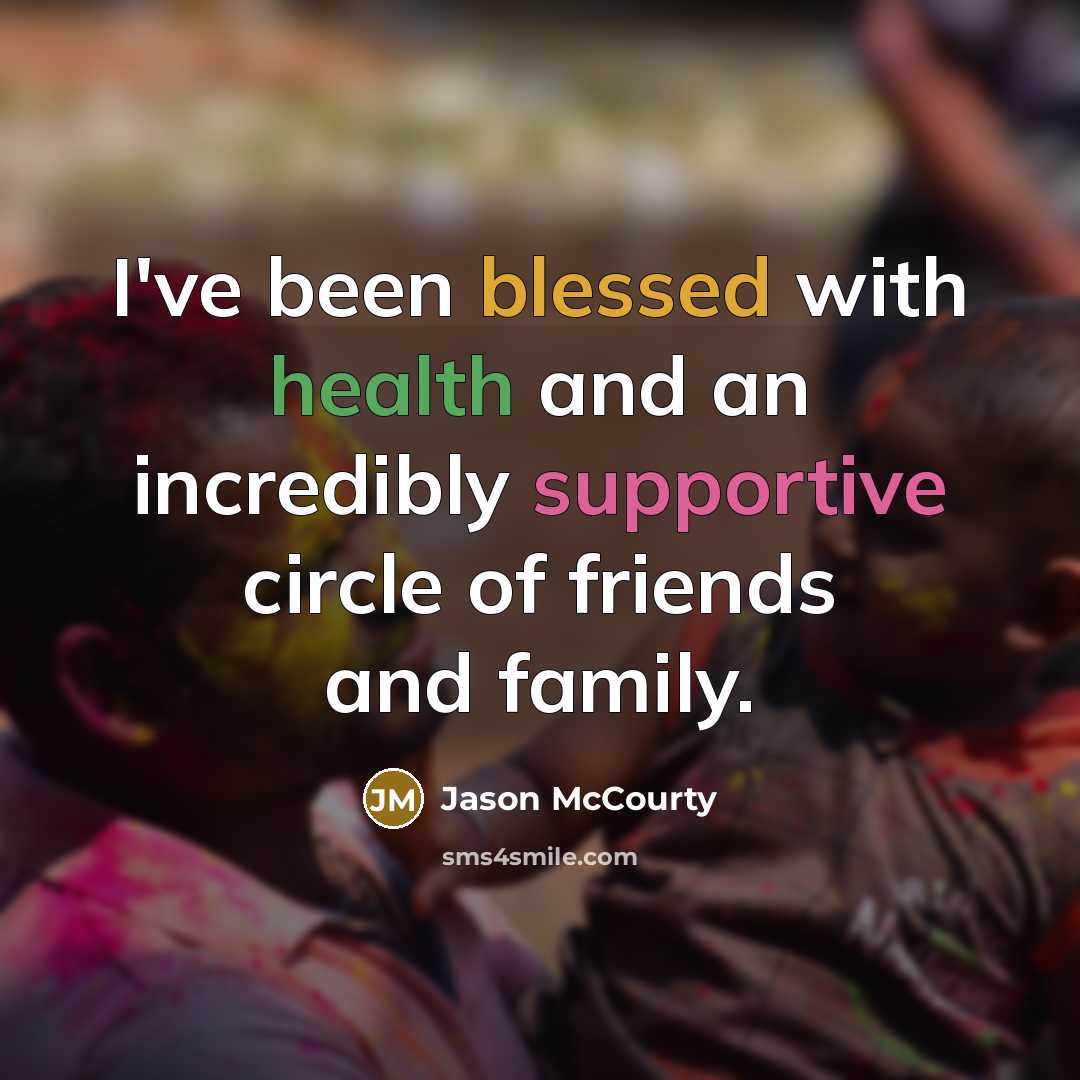 “I've been blessed with health and an incredibly supportive circle of friends and family.” quote by Jason McCourty