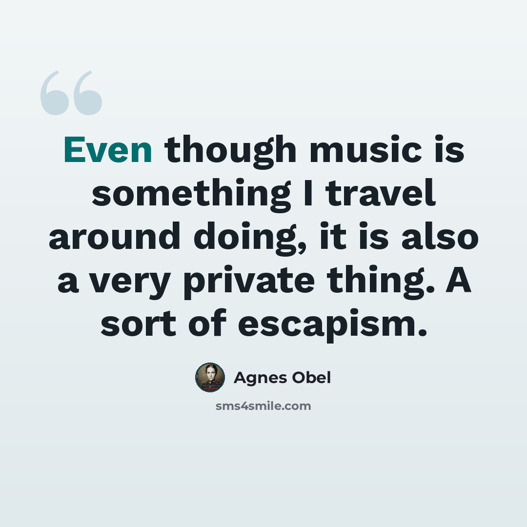 “Even though music is something I travel around doing, it is also a very private thing. A sort of escapism.” quote by Agnes Obel
