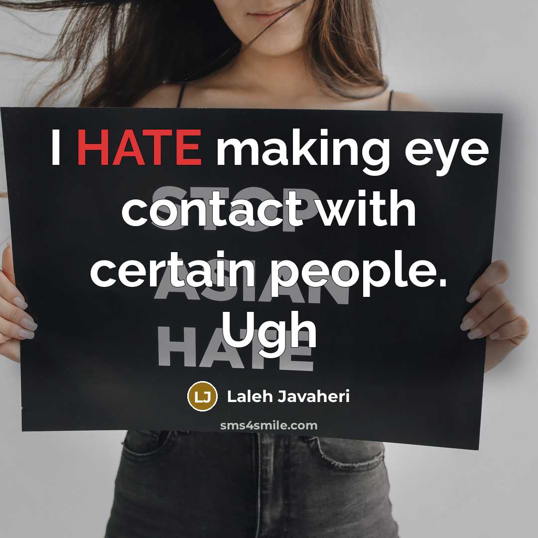 “I HATE making eye contact with certain people. Ugh” quote by Laleh Javaheri