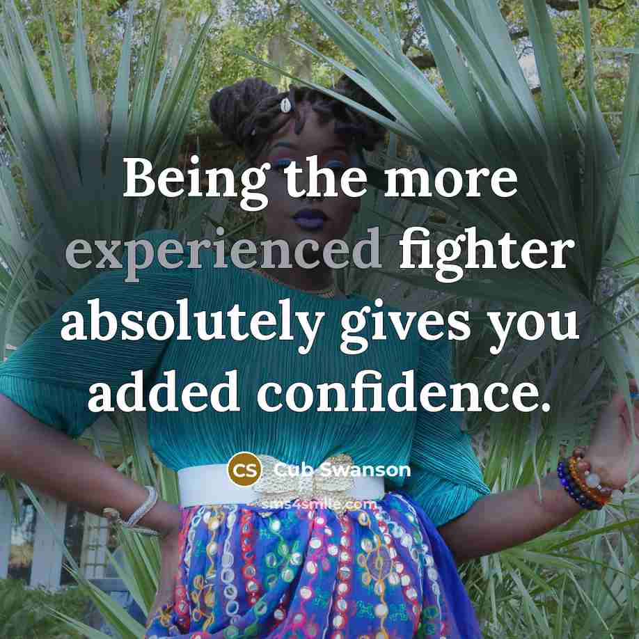 “Being the more experienced fighter absolutely gives you added confidence.” quote by Cub Swanson