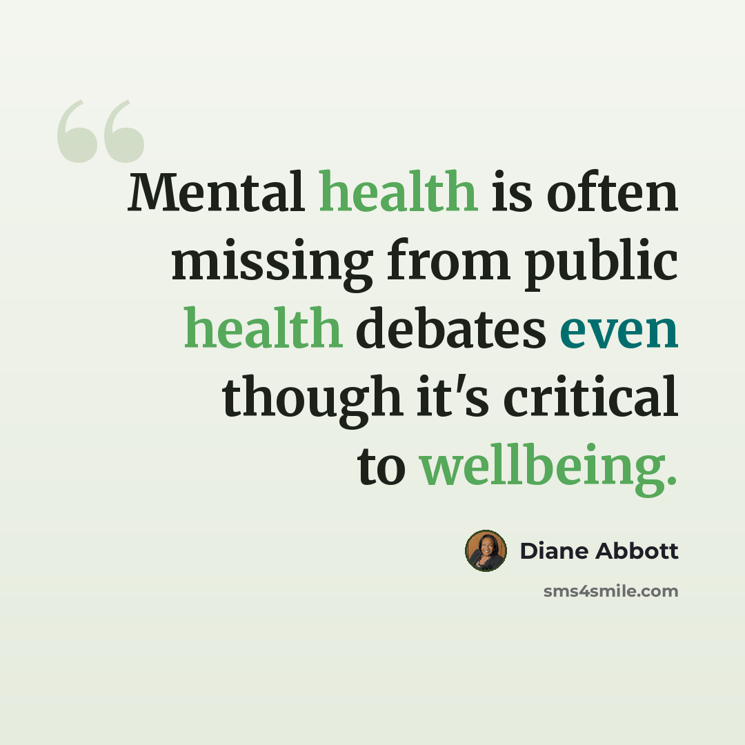 “Mental health is often missing from public health debates even though it's critical to wellbeing.” quote by Diane Abbott