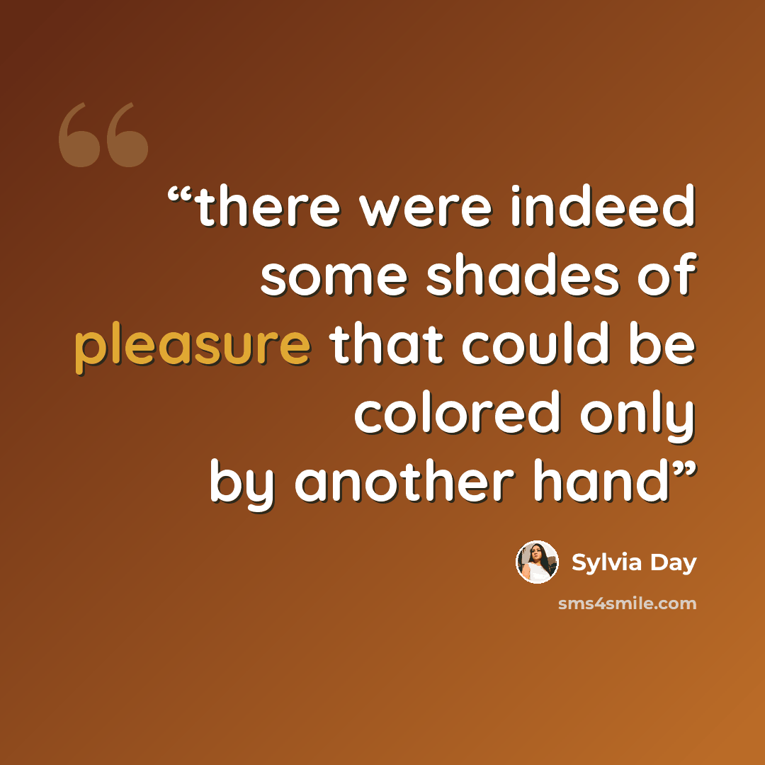 “there were indeed some shades of pleasure that could be colored only by another hand” quote by Sylvia Day