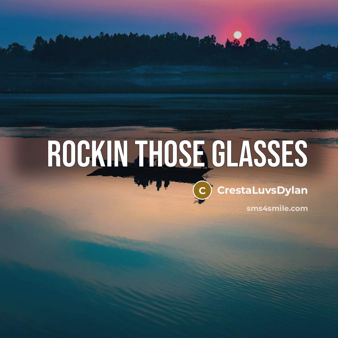 “Rockin those glasses” quote by CrestaLuvsDylan
