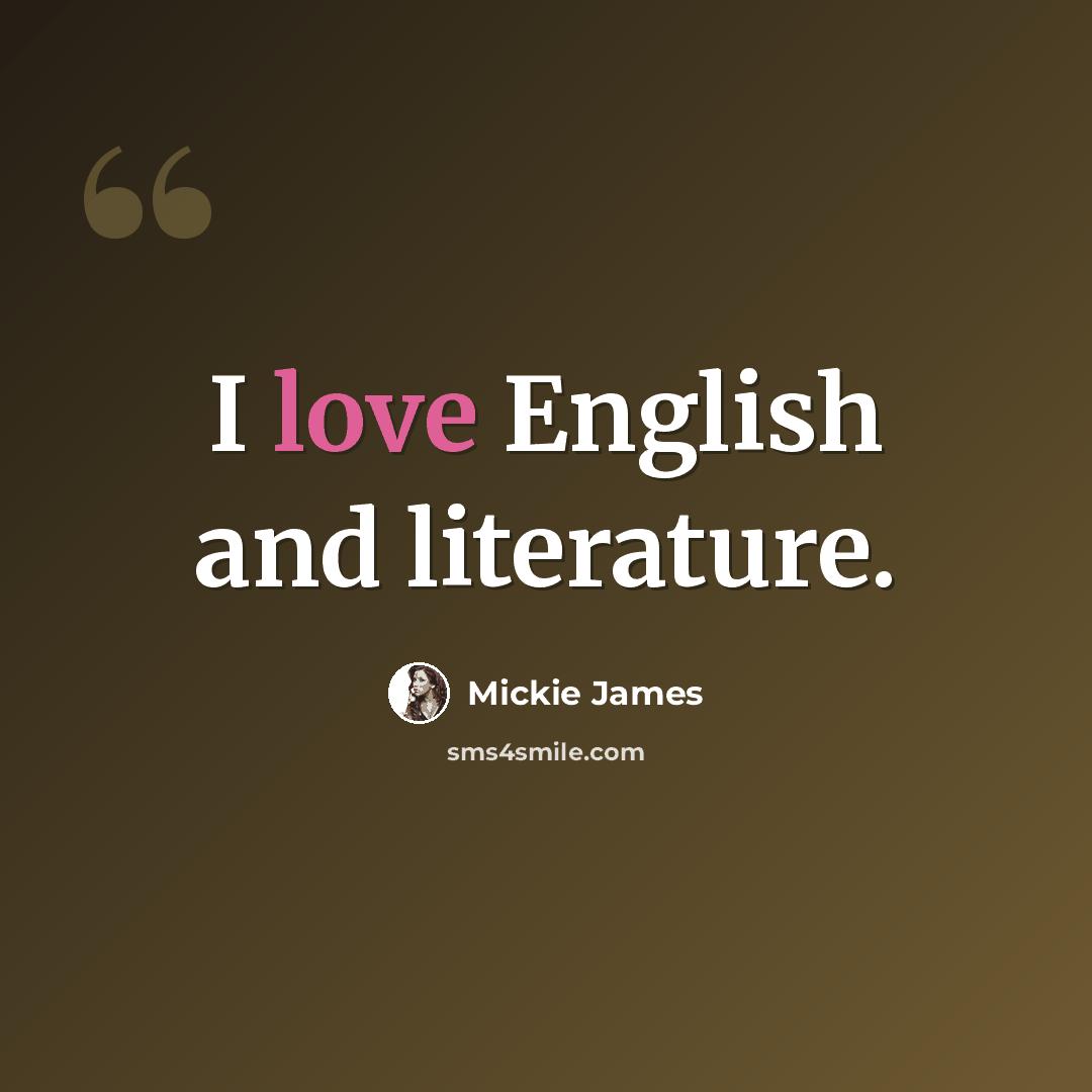 “I love English and literature.” quote by Mickie James