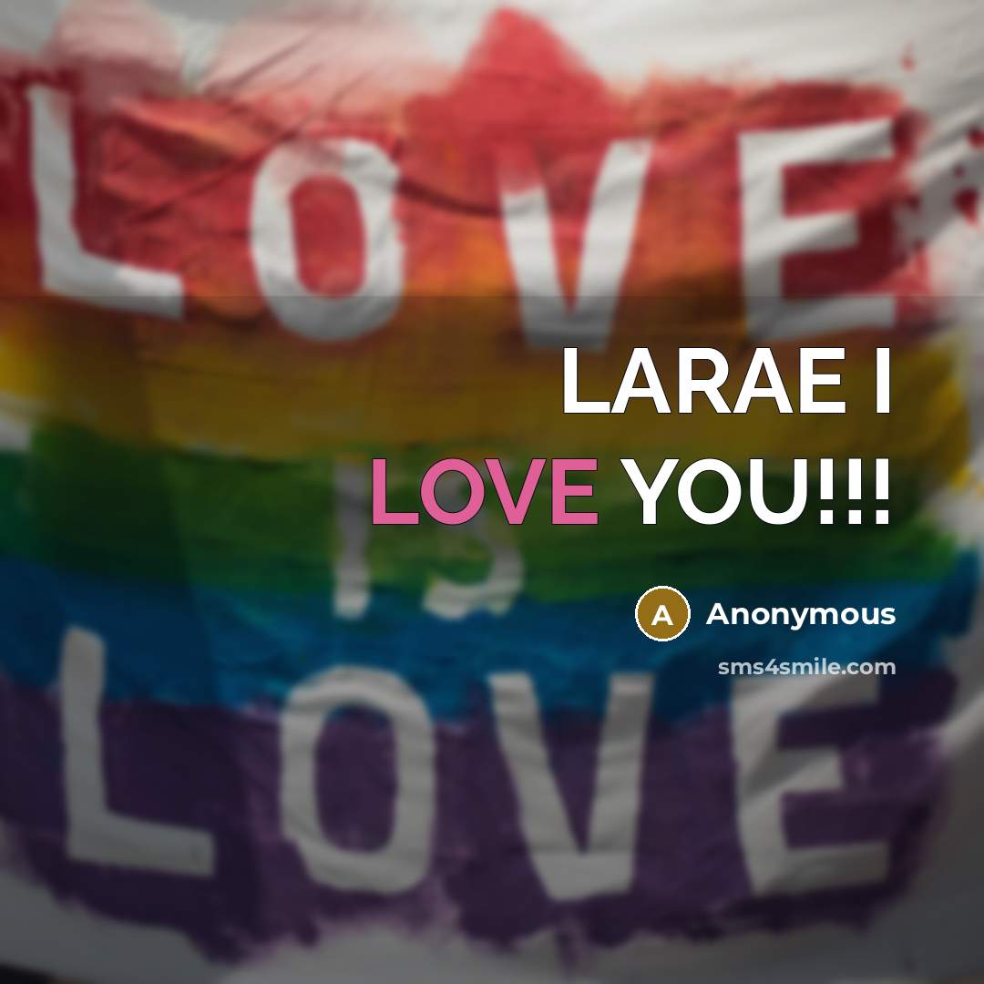 “LARAE I LOVE YOU!!!” quote by Anonymous