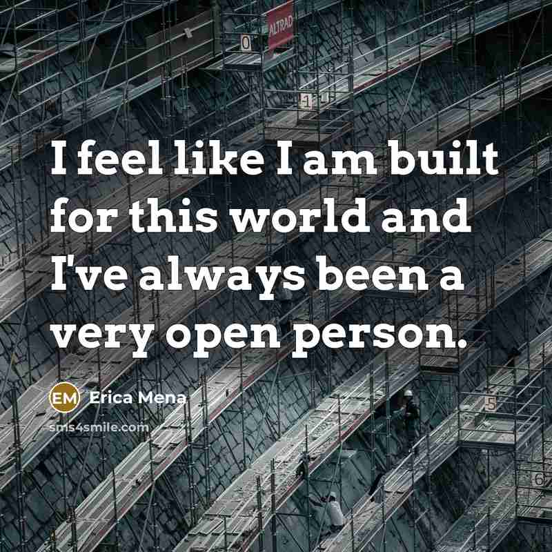 “I feel like I am built for this world and I've always been a very open person.” quote by Erica Mena