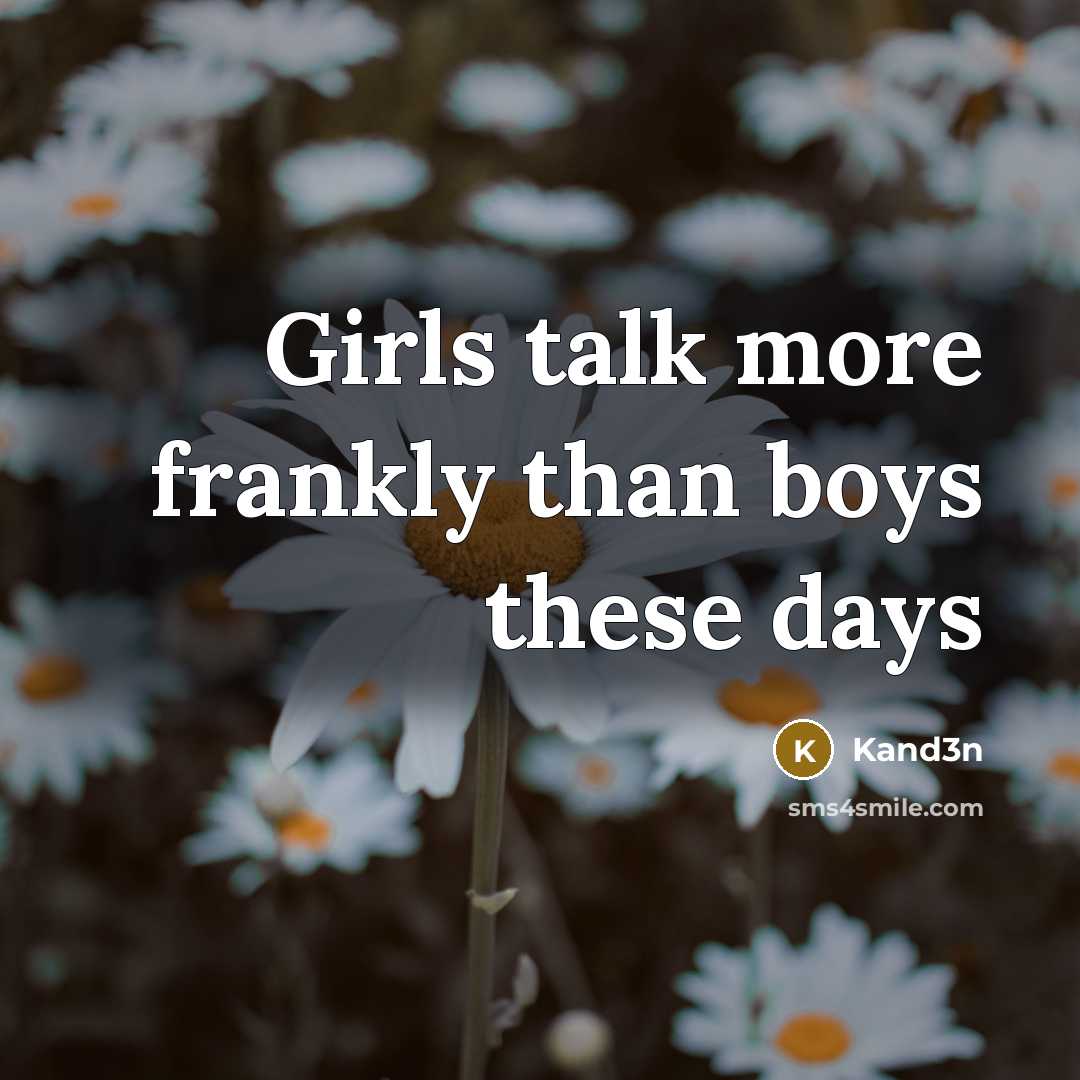 “Girls talk more frankly than boys these days” quote by Kand3n