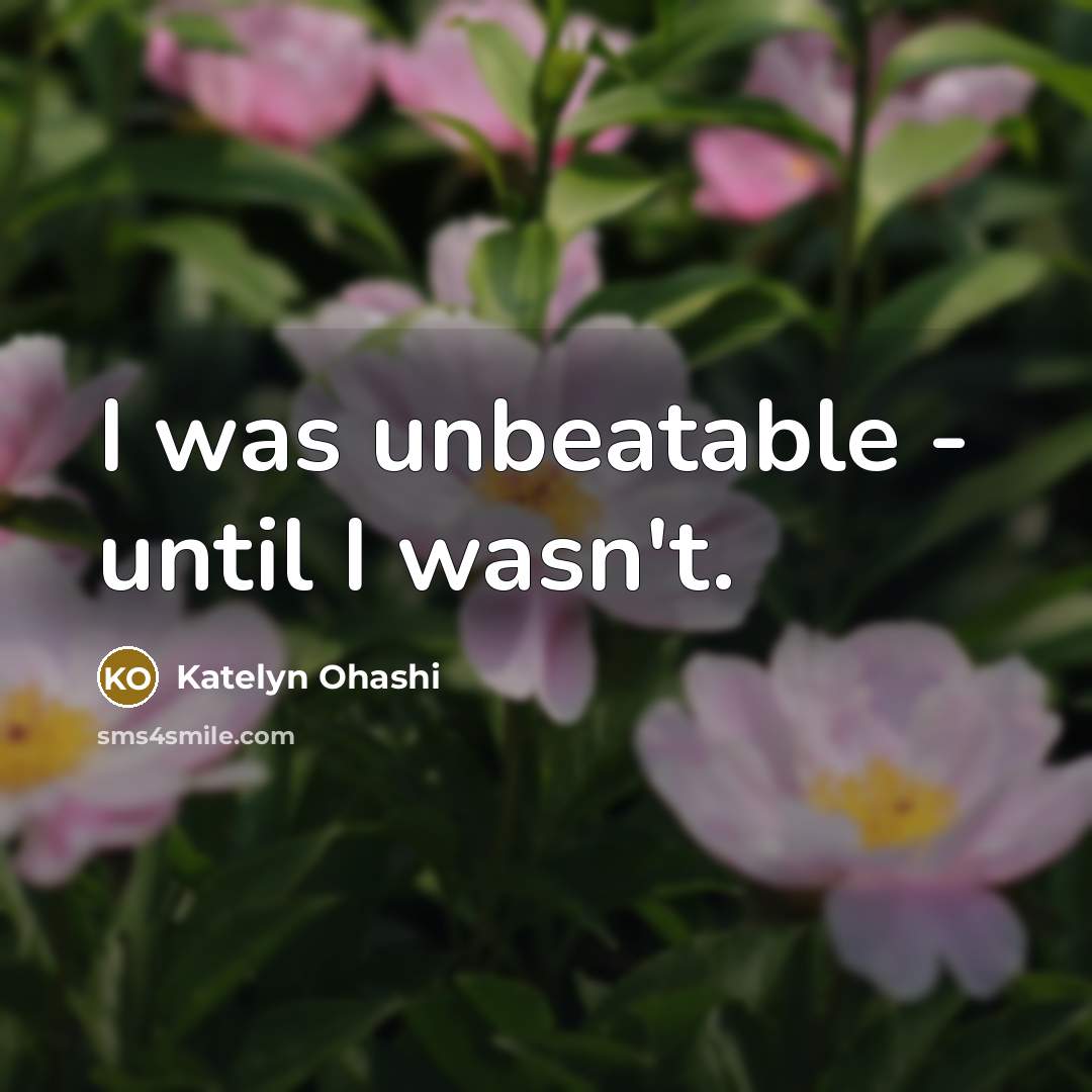 “I was unbeatable - until I wasn't.” quote by Katelyn Ohashi