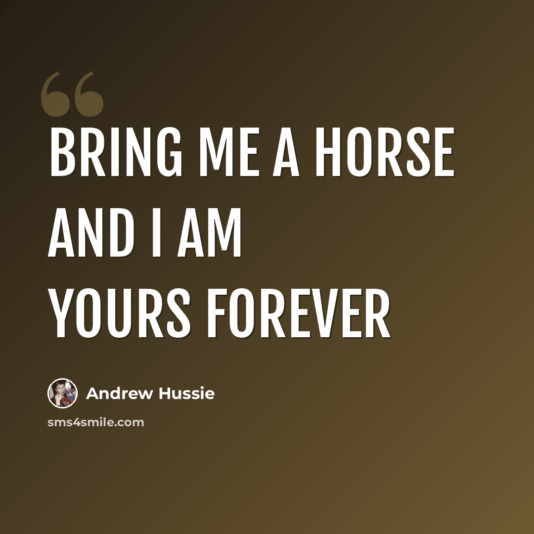 “Bring me a horse and I am yours forever” quote by Andrew Hussie