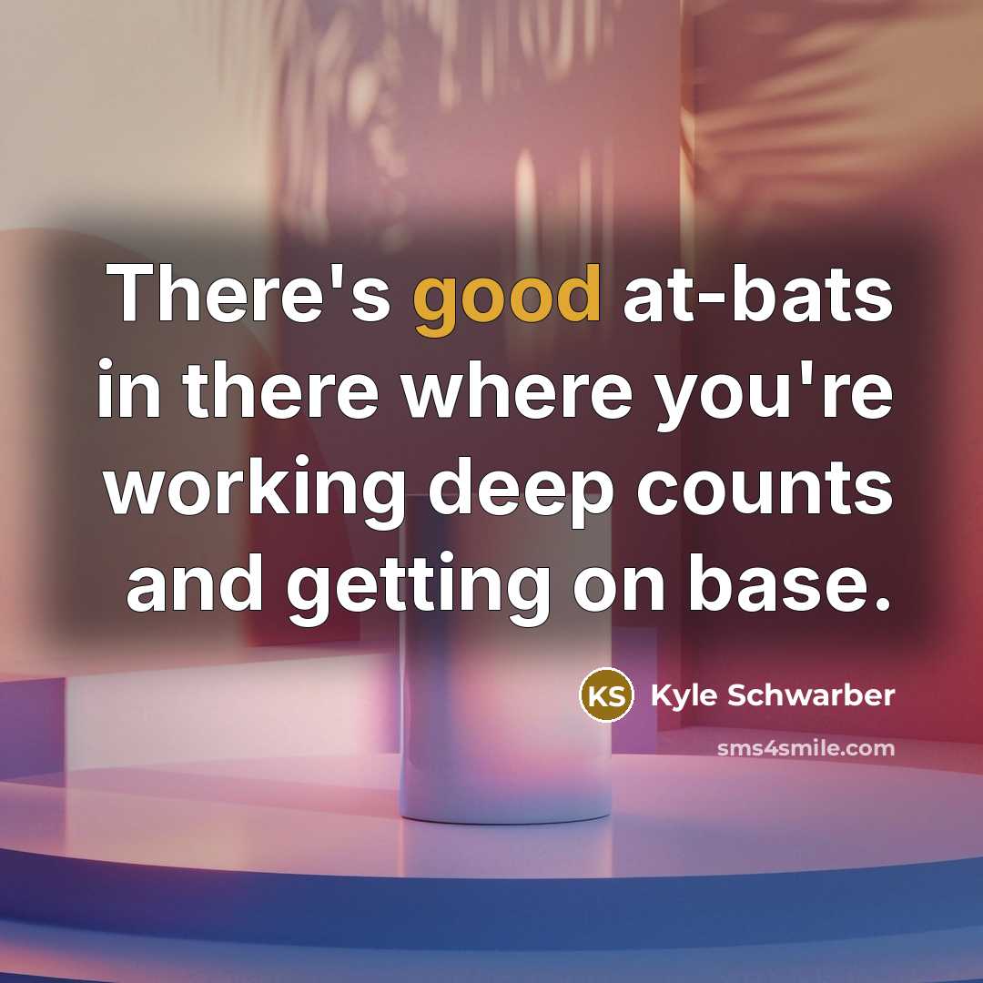 “There's good at-bats in there where you're working deep counts and getting on base.” quote by Kyle Schwarber