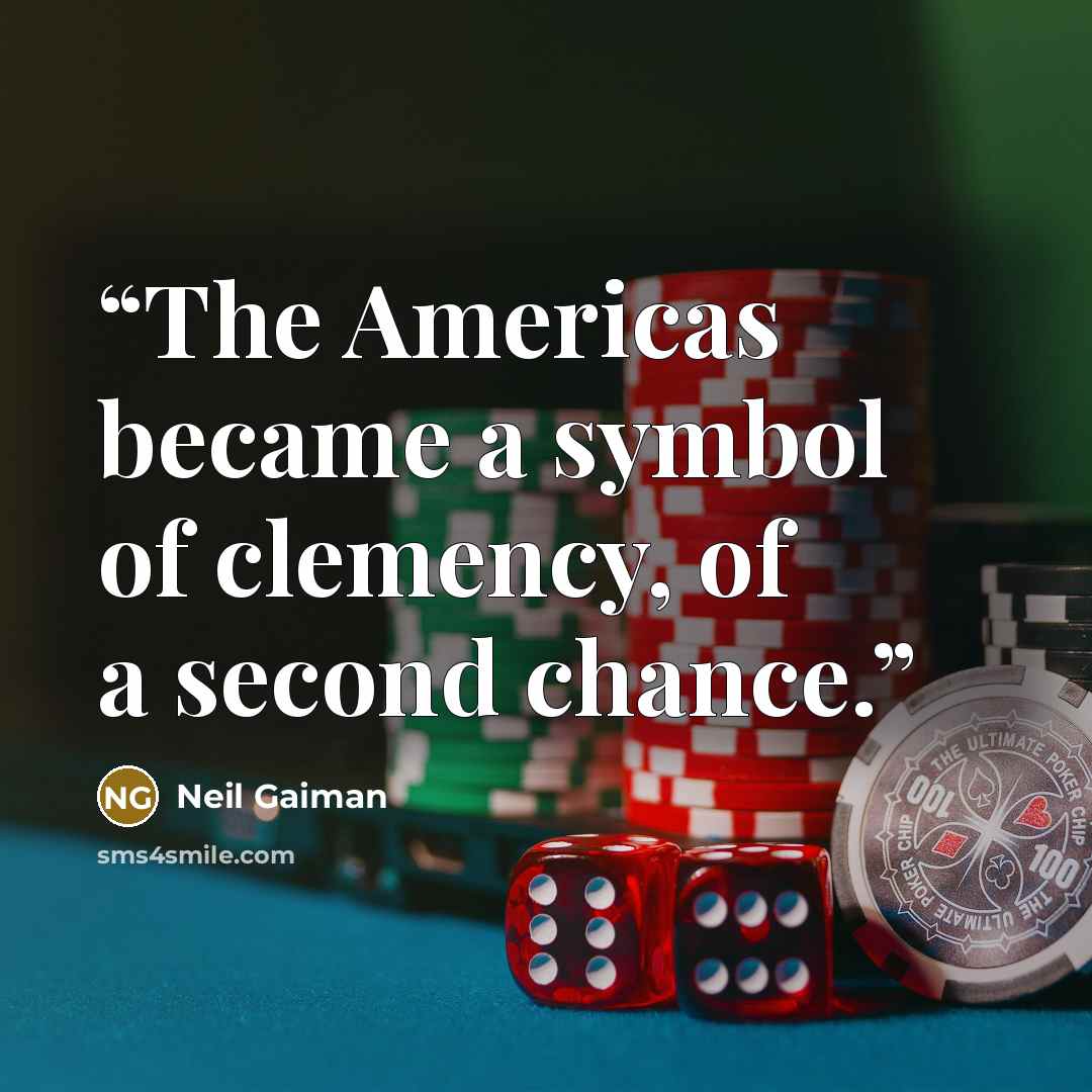 “The Americas became a symbol of clemency, of a second chance.” quote by Neil Gaiman