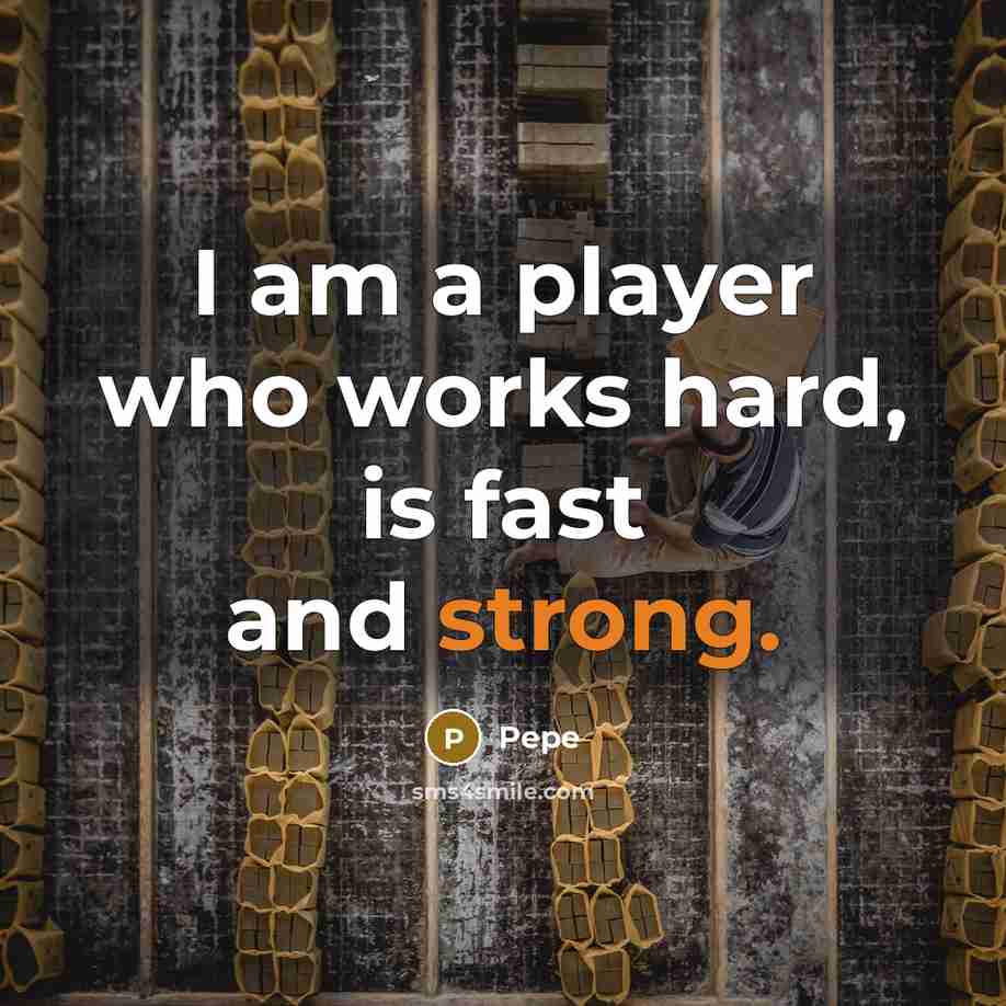 “I am a player who works hard, is fast and strong.” quote by Pepe