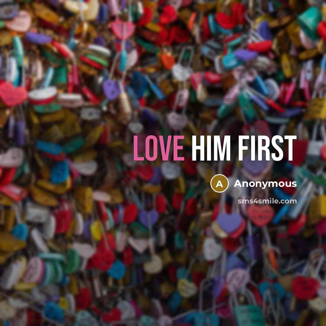 “Love him first” quote by Anonymous