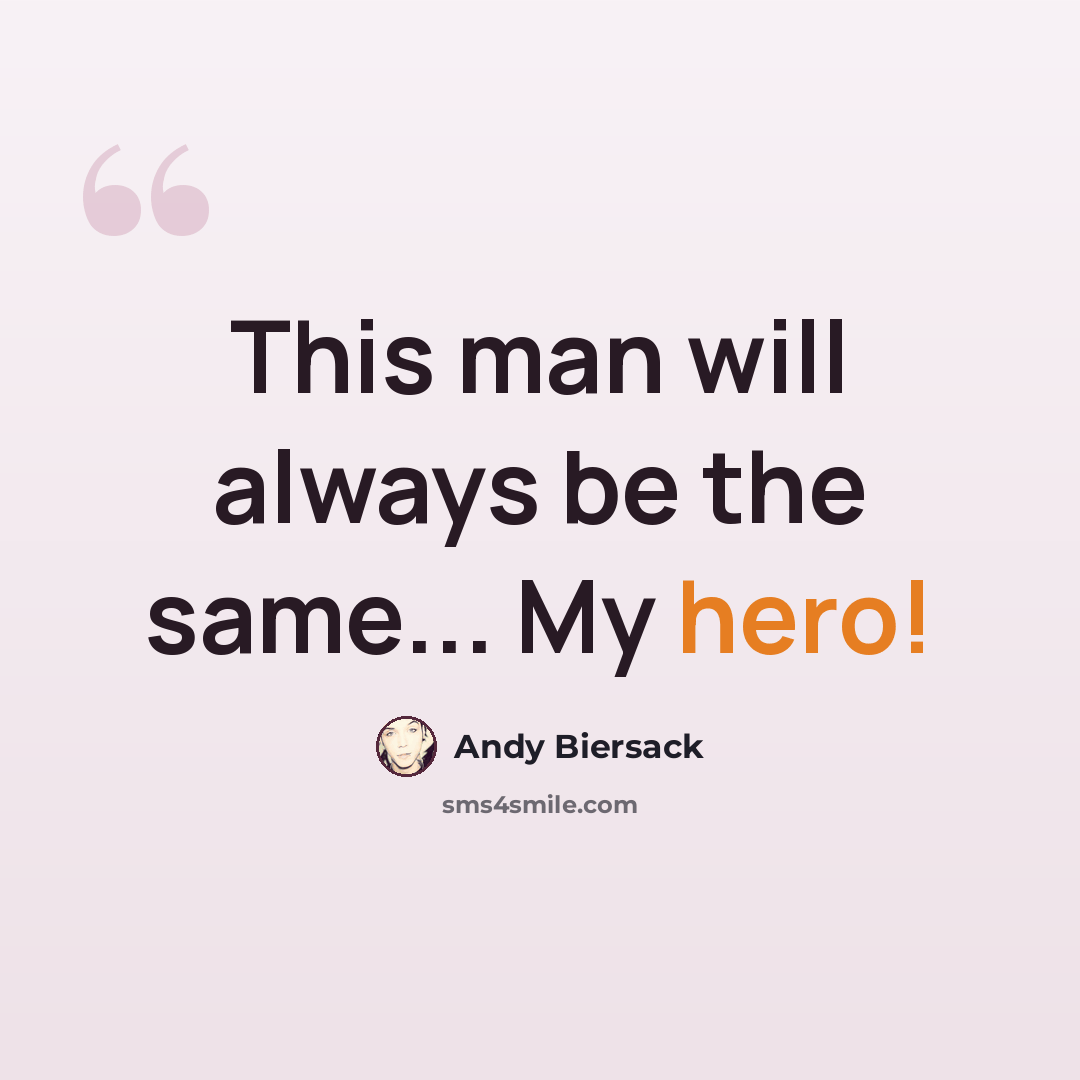 “This man will always be the same... My hero!” quote by Andy Biersack