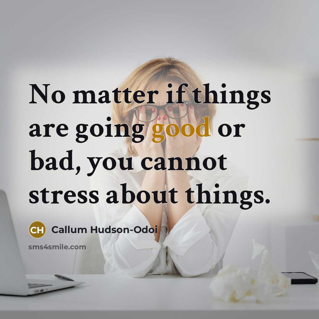 “No matter if things are going good or bad, you cannot stress about things.” quote by Callum Hudson-Odoi