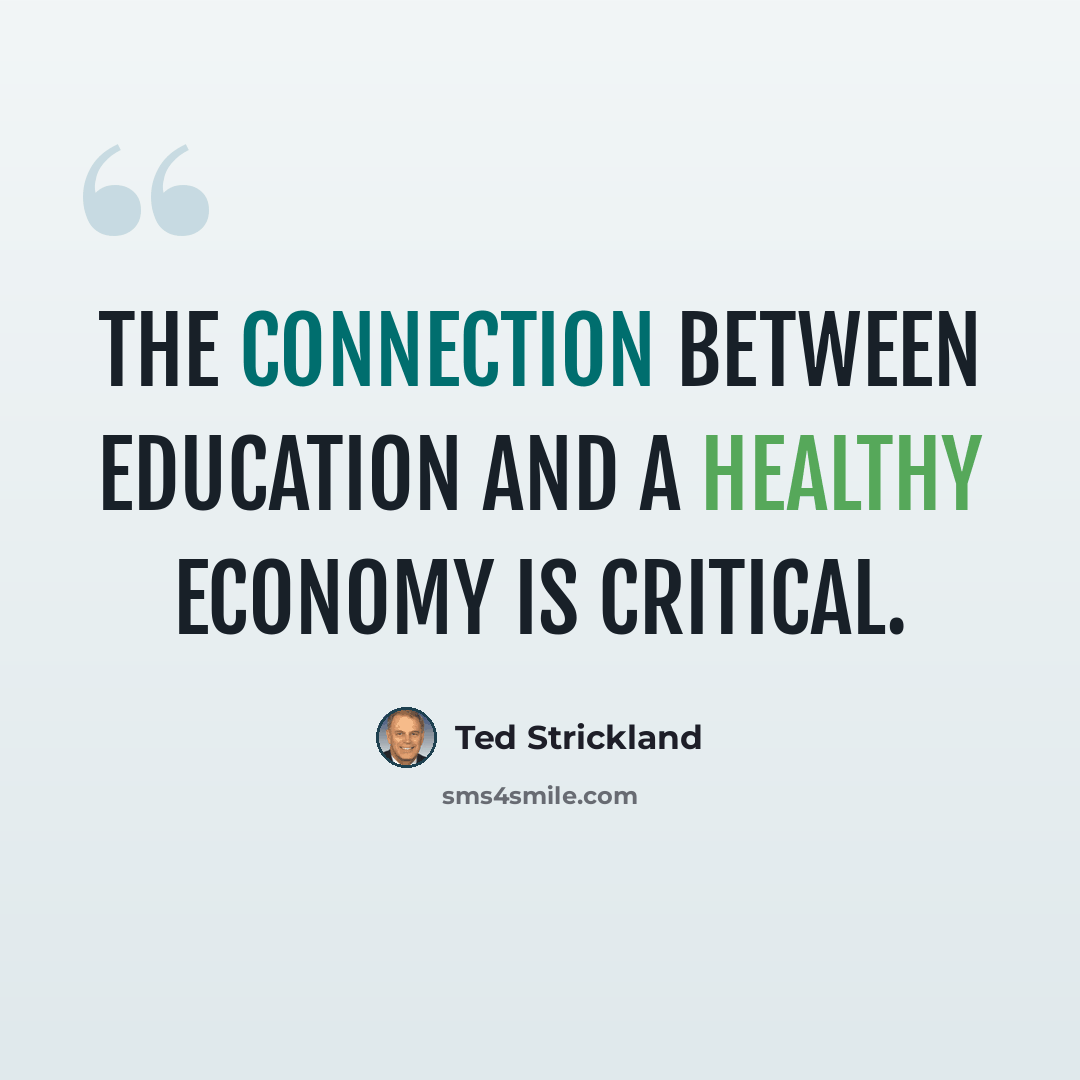 “The connection between education and a healthy economy is critical.” quote by Ted Strickland