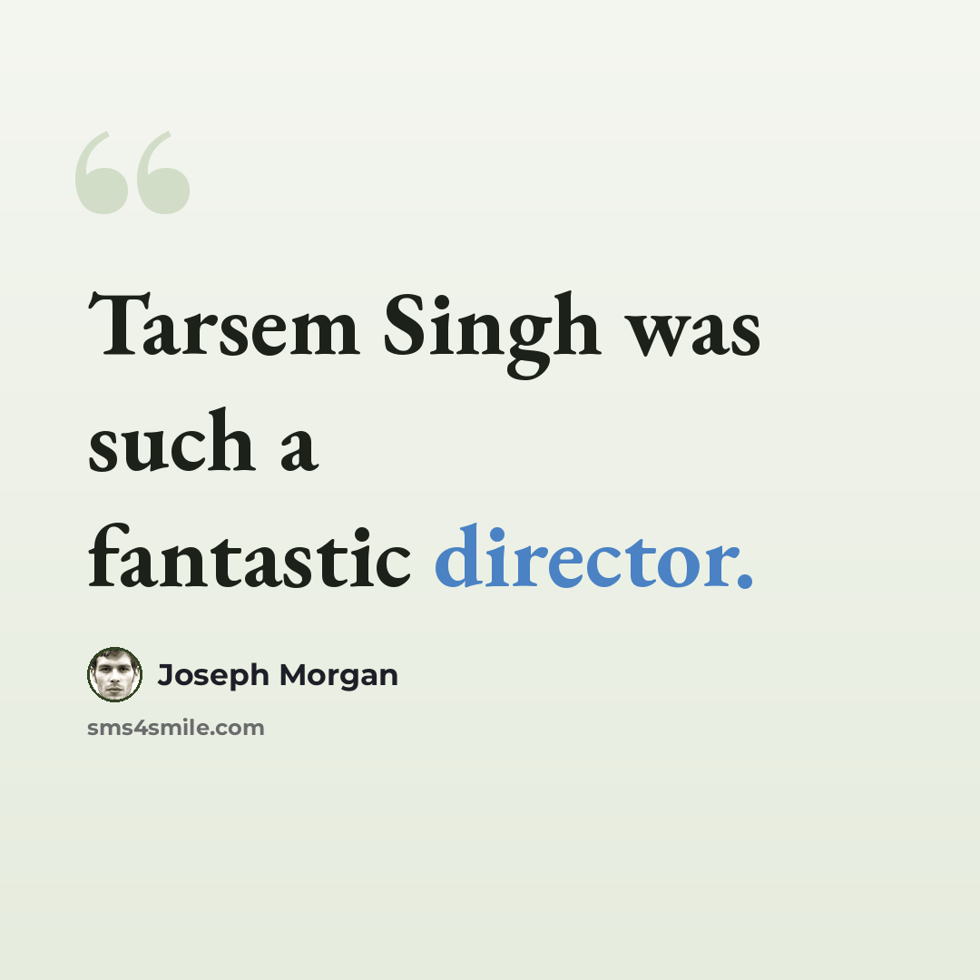 “Tarsem Singh was such a fantastic director.” quote by Joseph Morgan
