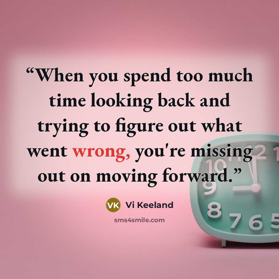 “When you spend too much time looking back and trying to figure out what went wrong, you're missing out on moving forward.” quote by Vi Keeland