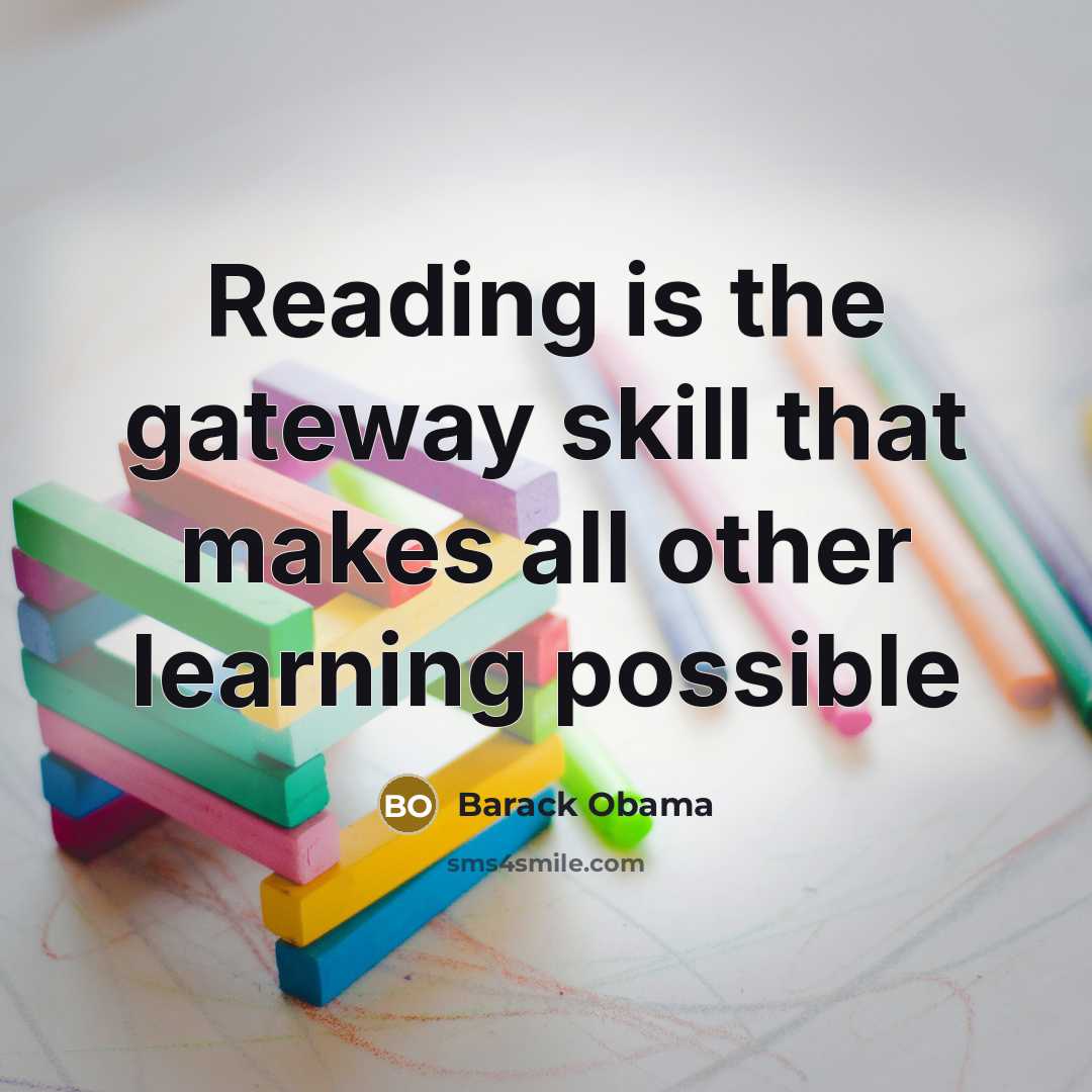 “Reading is the gateway skill that makes all other learning possible” quote by Barack Obama