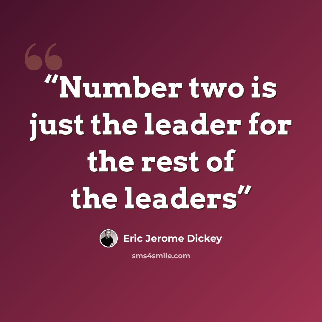 “Number two is just the leader for the rest of the leaders” quote by Eric Jerome Dickey