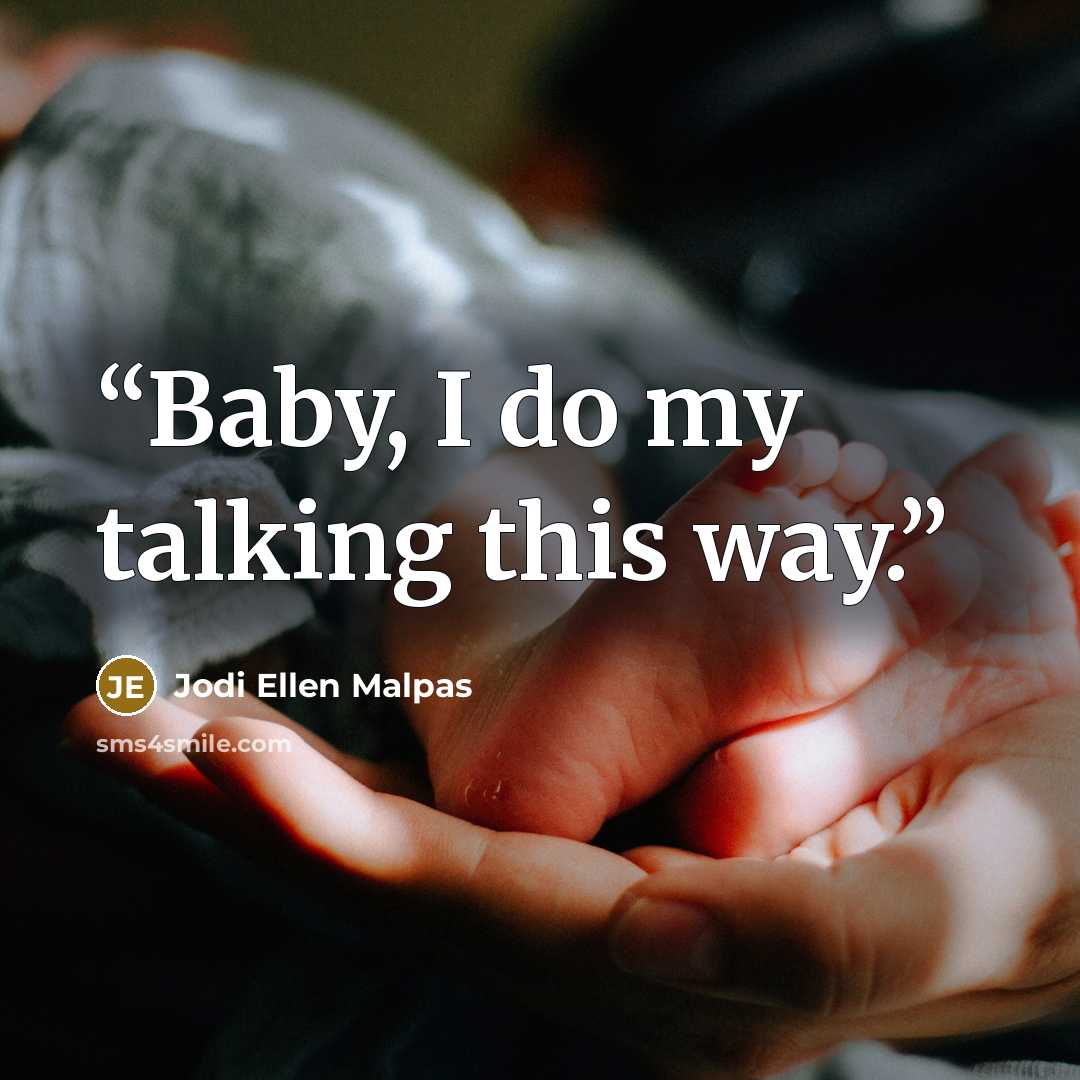 “Baby, I do my talking this way.” quote by Jodi Ellen Malpas