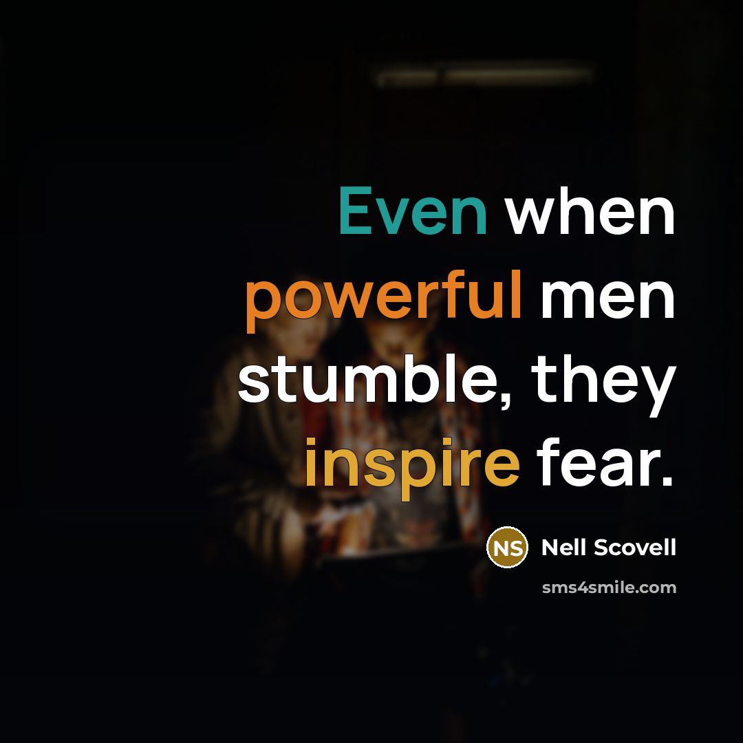 “Even when powerful men stumble, they inspire fear.” quote by Nell Scovell