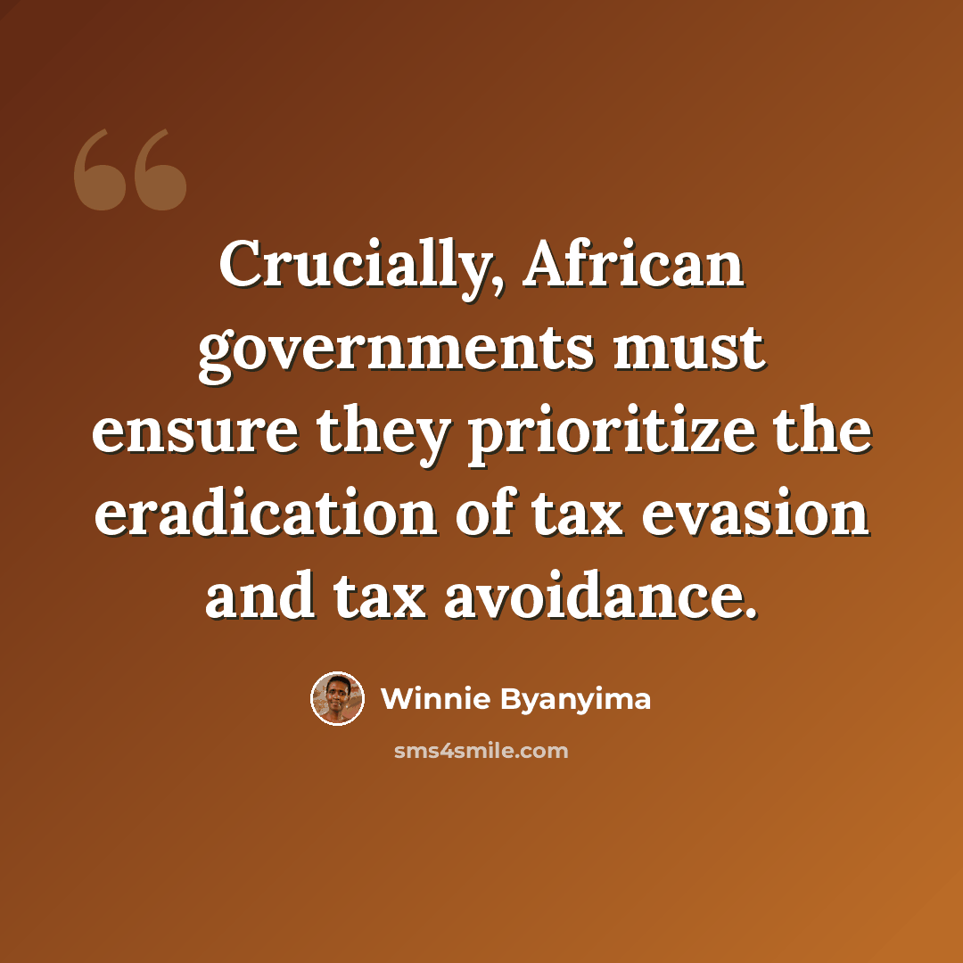 “Crucially, African governments must ensure they prioritize the eradication of tax evasion and tax avoidance.” quote by Winnie Byanyima