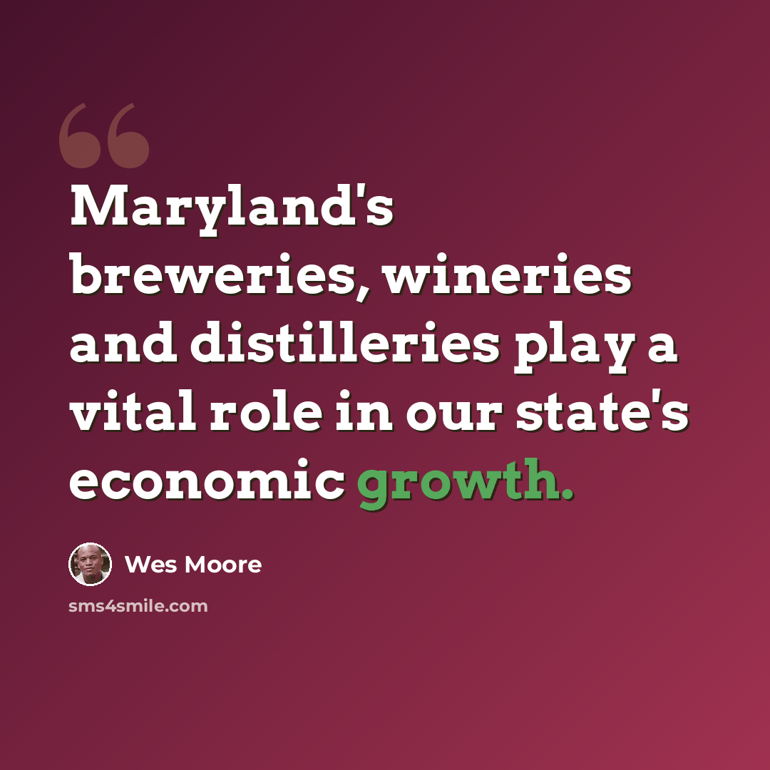 “Maryland's breweries, wineries and distilleries play a vital role in our state's economic growth.” quote by Wes Moore