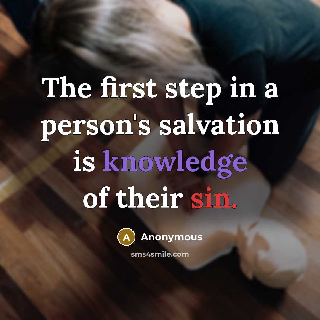 “The first step in a person's salvation is knowledge of their sin.” quote by Anonymous